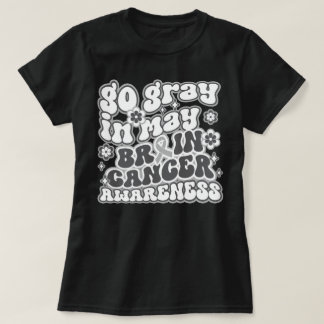 Groovy Go Grey In May Brain Cancer Awareness T-Shirt