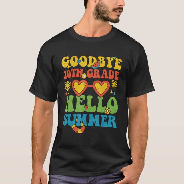 Groovy Goodbye 10th Grade Hello Summer Last Day Of T-Shirt (Front)