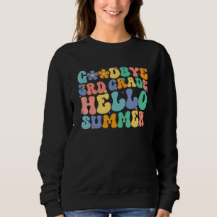 Groovy Goodbye 3rd Grade Hello Summer Last Day Of Sweatshirt