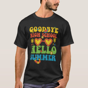 Groovy Goodbye High School Hello Summer Last Day O T-Shirt