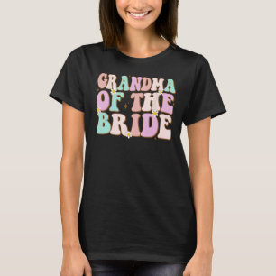Groovy Grandma of the Bride Wedding Shower Grandmo T-Shirt