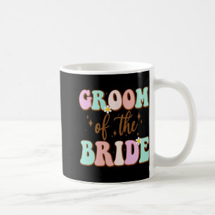 Groovy Groom Of The Bride Wedding Shower Mum From Coffee Mug