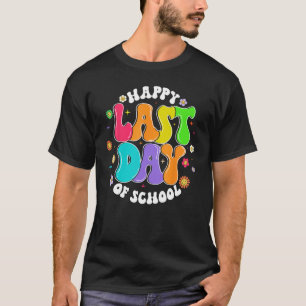 Groovy Happy Last Day of School Teacher Student Gr T-Shirt