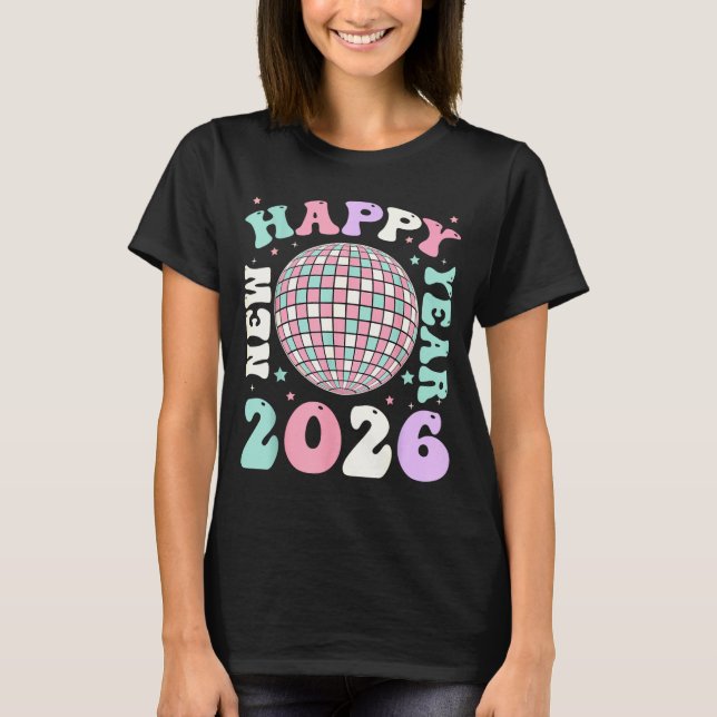 Groovy Happy New Year 2026 Disco Ball New Years Ev T-Shirt (Front)