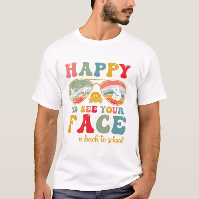 Groovy Happy To See To Your Face First Day of Scho T-Shirt (Front)