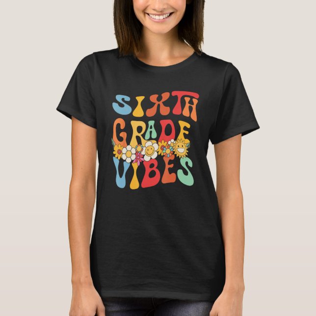 Groovy Hello 6th Grade Vibes Retro Teacher Back To T-Shirt (Front)