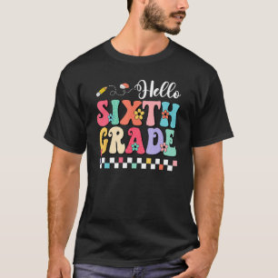Groovy Hello Sixth Grade Student Teacher Back To S T-Shirt