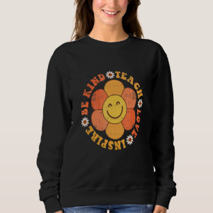 Groovy Hippy Teacher Be Kind Teach Love Inspire El Sweatshirt