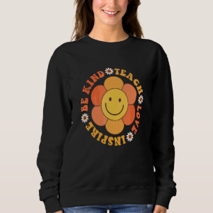 Groovy Hippy Teacher Be Kind Teach Love Inspire El Sweatshirt