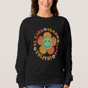Groovy Hippy Teacher Be Kind Teach Love Inspire El Sweatshirt
