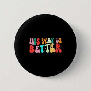 Groovy His Way Is Better Minimal Christian Cross B 6 Cm Round Badge