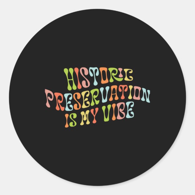 Groovy Historic Preservation Is My Vibe Sticker  (Front)