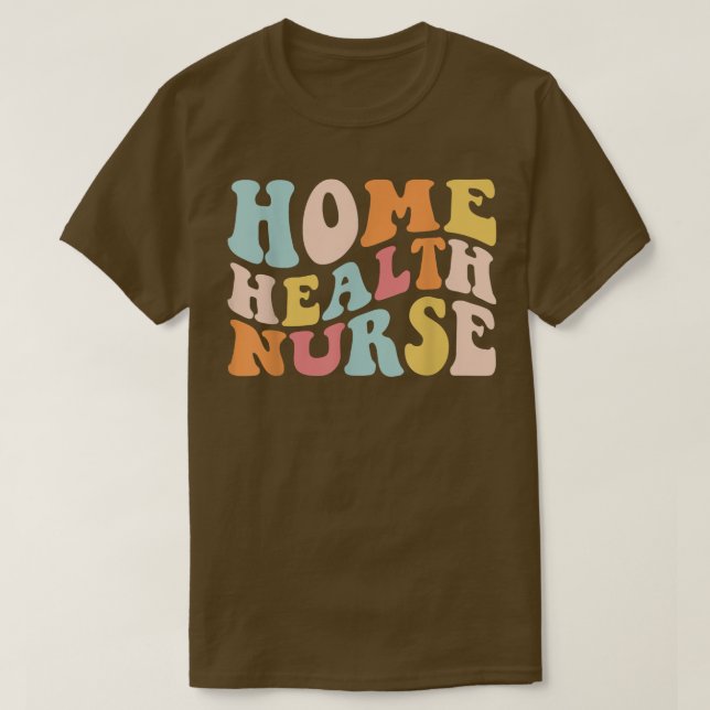 Groovy Home Health Nurse Home Care Nursing Registe T-Shirt (Design Front)