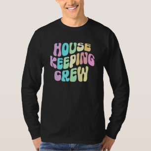Groovy HOUSEKEEPING CREW Cleaner House Maid Home C T-Shirt