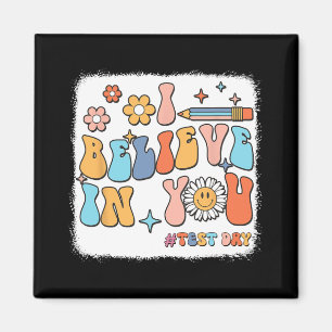 Groovy I Believe In You Testing Test Day Teacher  Magnet
