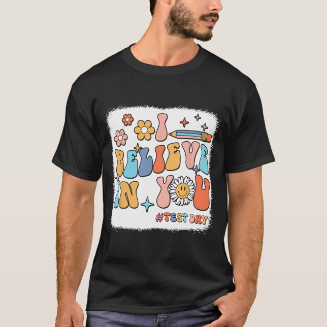 Groovy I Believe In You Testing Test Day Teacher  T-Shirt (Front)