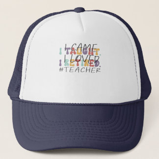 Groovy I Came I Taught I Loved I Retired Trucker Hat