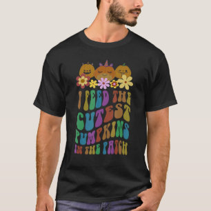 Groovy I FEED The CUTEST PUMPKINS In The Patch Lun T-Shirt