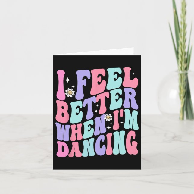 Groovy I Feel Better When I'm Dancing Ballet Dance Card (Front)