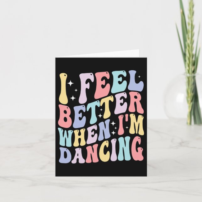 Groovy I Feel Better When I'm Dancing Ballet Dance Card (Front)