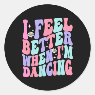 Groovy I Feel Better When I'm Dancing Ballet Dance Classic Round Sticker