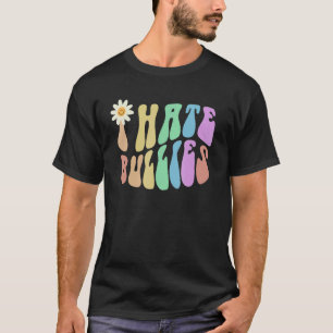 Groovy I HATE BULLIES Retro Stop Bullying Choose K T-Shirt