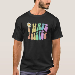 Groovy I HATE BULLIES Retro Stop Bullying Choose K T-Shirt