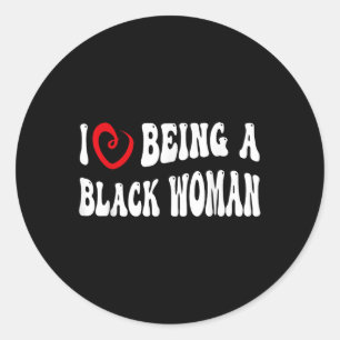 Groovy I Love Being A Black Woman  Classic Round Sticker