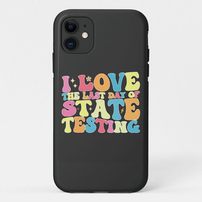 Groovy I Love The Last Day Of State Testing Test Case-Mate iPhone Case (Back)