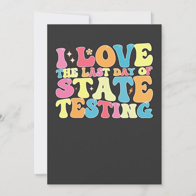 Groovy I Love The Last Day Of State Testing Test Invitation (Front)