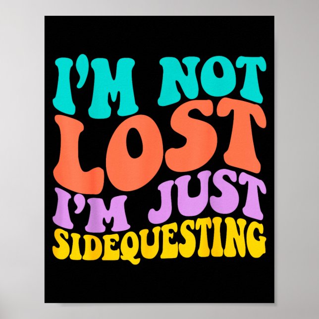 Groovy I’m Not Lost, I’m Just Sidequesting – Funny Poster (Front)
