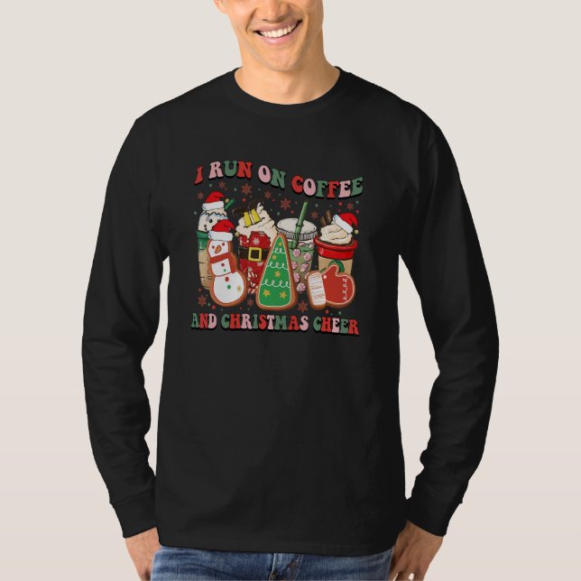 Groovy I Run On Coffee and Christmas Cheer Cocoa X T-Shirt (Front)