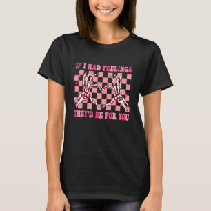 Groovy If I Had Feelings They'd Be For You Hippie T-Shirt