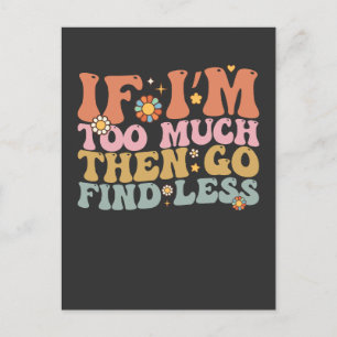 Groovy If I’m Too Much Then Go Find Less Retro Invitation Postcard