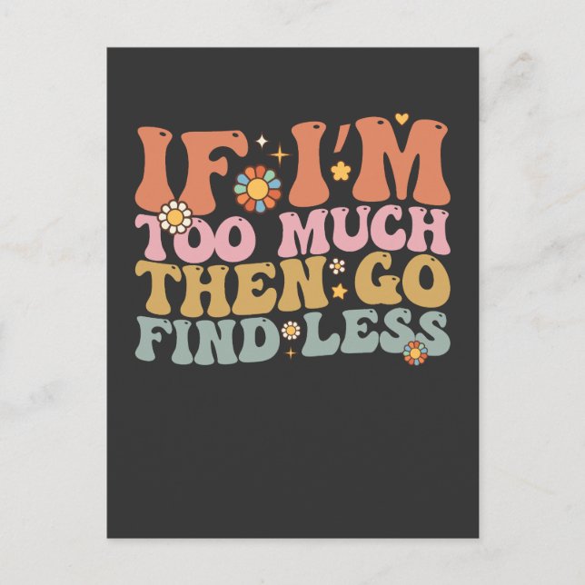 Groovy If I’m Too Much Then Go Find Less Retro Invitation Postcard (Front)