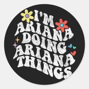 Groovy Im Ariana Doing Ariana Things Funny Mothers Classic Round Sticker