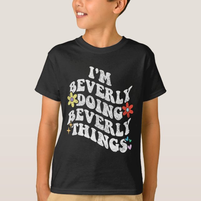 Groovy Im Beverly Doing Beverly Things Funny Mothe T-Shirt (Front)