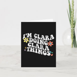 Groovy Im Clara Doing Clara Things Funny Mother's Card