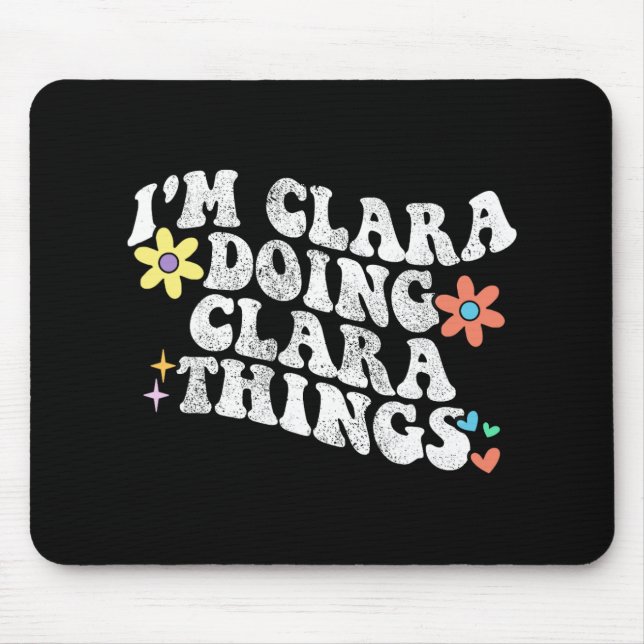 Groovy Im Clara Doing Clara Things Funny Mother's  Mouse Pad (Front)