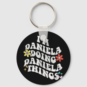 Groovy Im Daniela Doing Daniela Things Funny Mothe Key Ring