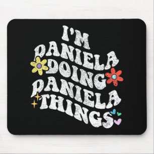Groovy Im Daniela Doing Daniela Things Funny Mothe Mouse Pad