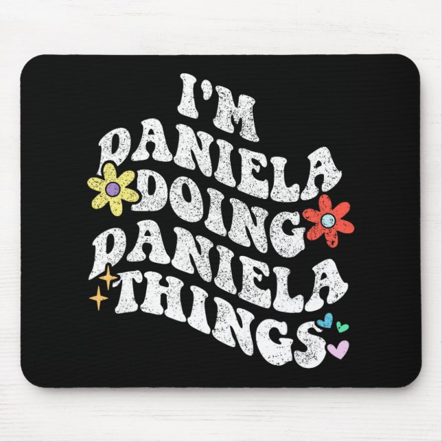 Groovy Im Daniela Doing Daniela Things Funny Mothe Mouse Pad (Front)