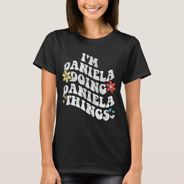 Groovy Im Daniela Doing Daniela Things Funny Mothe T-Shirt (Front)