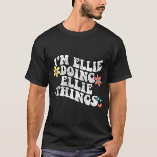 Groovy Im Ellie Doing Ellie Things Funny Mother's T-Shirt