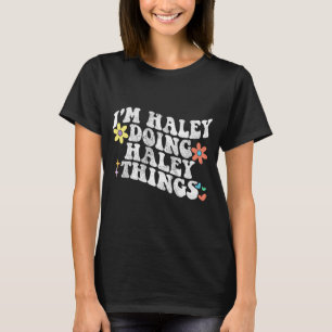 Groovy Im Haley Doing Haley Things Funny Mother's T-Shirt
