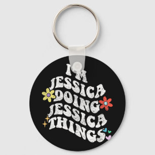 Groovy Im Jessica Doing Jessica Things Funny Mothe Key Ring