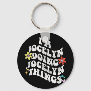 Groovy Im Jocelyn Doing Jocelyn Things Funny Mothe Key Ring