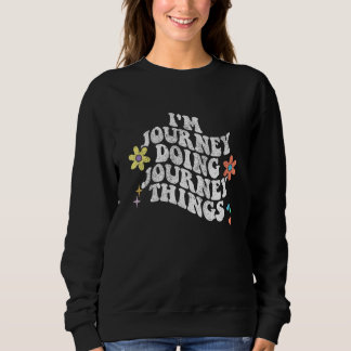 Groovy Im JOURNEY Doing JOURNEY Things Funny Mothe Sweatshirt