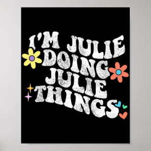 Groovy Im Julie Doing Julie Things Funny Mother's Poster