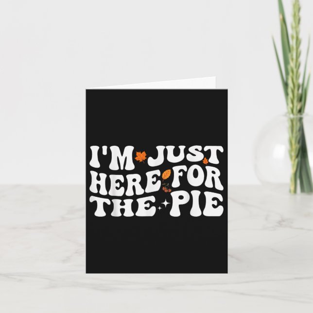 Groovy Im Just Here For The Pie Fall Thanksgiving  Card (Front)